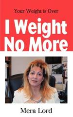 I Weight No More: Your Weight is Over