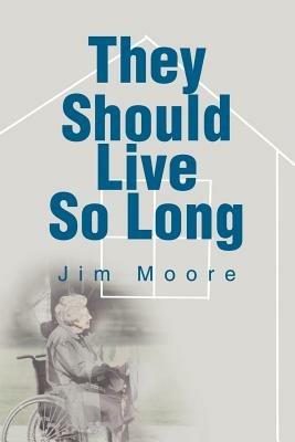They Should Live So Long - Jim Moore - cover
