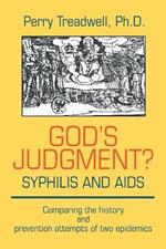 God's Judgement? Syphilis and AIDS: Comparing the History and Prevention Attempts of Two Epidemics