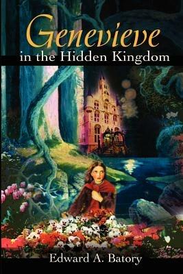 Genevieve in the Hidden Kingdom - Edward a Batory - cover