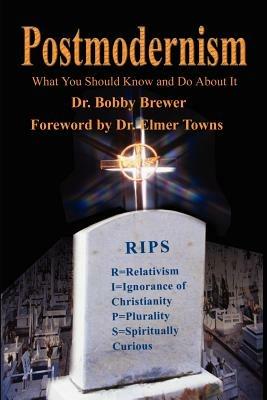 Postmodernism: What You Should Know and Do about It - Bobby Brewer - cover