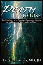Death House: A True Story of an American Community Hospital and Its Physicians Who Murder for Money