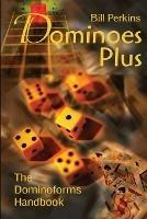 Dominoes Plus: The Dominoforms Handbook - Bill Perkins - cover