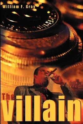The Villain - William F Gray - cover