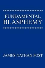Fundamental Blasphemy