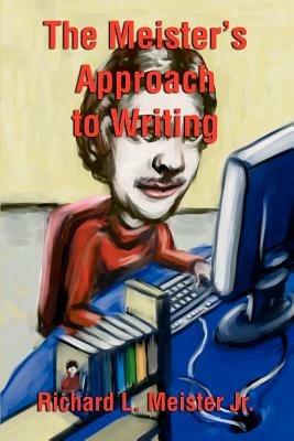 The Meister's Approach to Writing - Richard L Meister - cover