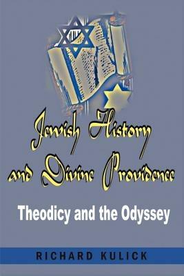 Jewish History and Divine Providence: : Theodicy and the Odyssey - Richard A Kulick - cover