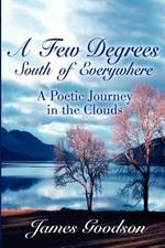 Few Degrees South of Everywhere: A Poetic Journey in the Clouds