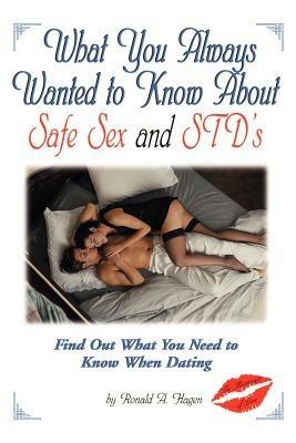 What You Always Wanted to Know about Safe Sex and Std's - Ronald A Hagen - cover