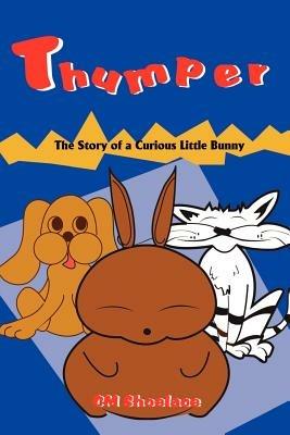 Thumper: The Story of a Curious Little Bunny - CM Shoelace - cover