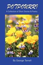Potpourri: A Collection of Short Stories & Poetry
