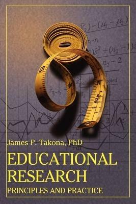 Educational Research: Principles and Practice - James P Takona - cover