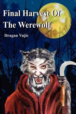 Final Harvest Of The Werewolf - Dragan Vujic - cover