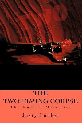 The Two-Timing Corpse: The Number Mysteries - Dusty Bunker - cover