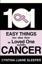 101 Easy Things to do for a Loved One with Cancer