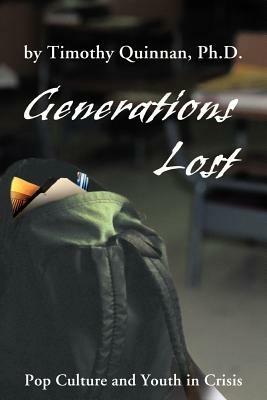 Generations Lost: Pop Culture and Youth in Crisis - Timothy W Quinnan - cover