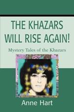 The Khazars Will Rise Again!: Mystery Tales of the Khazars