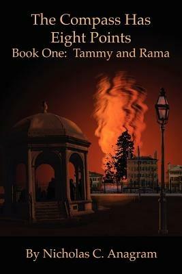 The Compass Has Eight Points: Book One: Tammy and Rama - Nicholas C Anagram - cover