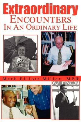 Extraordinary Encounters In An Ordinary Life - Mark E Miller - cover