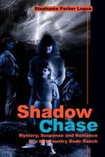 Shadow Chase: Mystery, Suspense and Romance at a Hill Country Dude Ranch