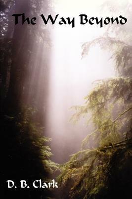 The Way Beyond - D B Clark - cover