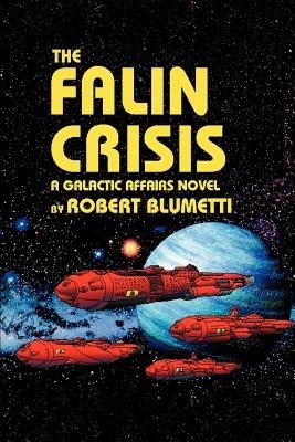 The Falin Crisis: A Galactic Affairs Novel - Robert Blumetti - cover