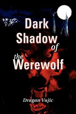 Dark Shadow of the Werewolf - Dragan Vujic - cover