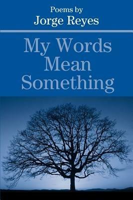 My Words Mean Something - Jorge Reyes - cover
