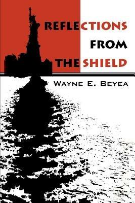 Reflections From The Shield - Wayne E Beyea - cover