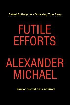 Futile Efforts - Alexander Michael - cover