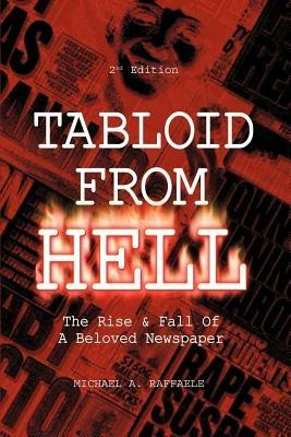Tabloid from Hell: (2nd Edition): The Rise - Michael A Raffaele - cover