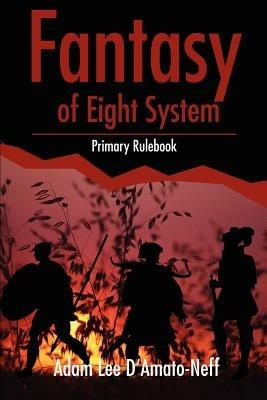 Fantasy of Eight System: Primary Rulebook - Adam Lee D'Amato-Neff - cover