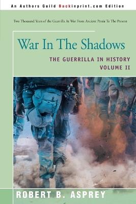 War in the Shadows: The Guerrilla in History Volume 2 - Robert B Asprey - cover