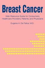 Breast Cancer: Web Resource Guide for Consumers, Healthcare Providers, Patients, and Physicians