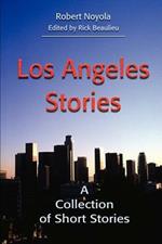 Los Angeles Stories: A Collection of Short Stories
