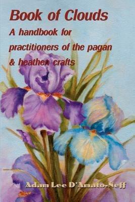 Book of Clouds: A handbook for practitioners of the pagan - Adam Lee D'Amato-Neff - cover