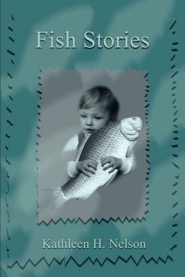 Fish Stories - Kathleen H Nelson - cover