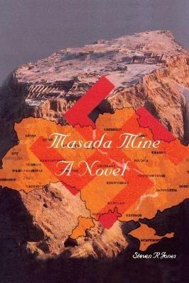Masada Mine: A Novel by the Author of Through Another's Eyes - Steven R Jones - cover