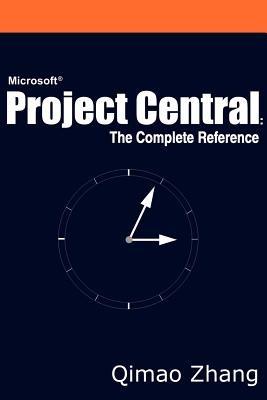 Microsoft Project Central: The Complete Reference - Qimao Zhang - cover