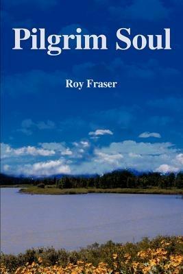 Pilgrim Soul - Roy Fraser - cover