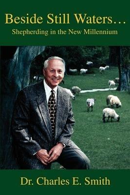 Beside Still Waters...: Shepherding in the New Millennium - Charles E Smith - cover