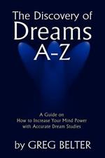 The Discovery of Dreams A-Z: A Guide on How to Increase Your Mind Power with Accurate Dream Studies