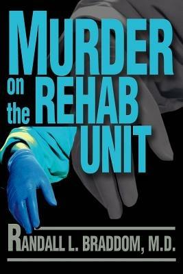 Murder on the Rehab Unit - Randall L Braddom - cover