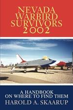 Nevada Warbird Survivors 2002: A Handbook on where to find them