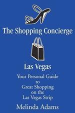 The Shopping Concierge Las Vegas: Your Personal Guide to Great Shopping on the Las Vegas Strip