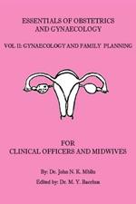 Essentials of Obstetrics and Gynaecology for Clinical Officers and Midwives: Vol. II: Gynaecology and Family Planning