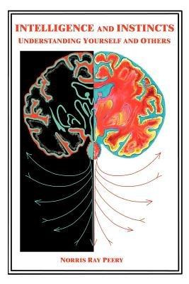 Intelligence and Instincts: Understanding Yourself and Others - Norris Ray Peery - cover