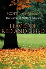 Leaves of Red and Gold: The Journey of Matthew Schipani
