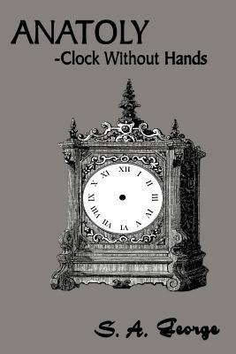Anatoly: -Clock Without Hands - S A George - cover