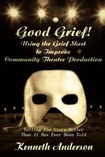 Good Grief! Using the Grief Sheet to Improve Community Theatre Production: Telling The Story Better Than It Has Ever Been Told